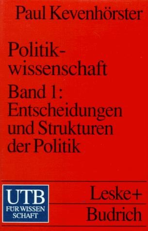 Politikwissenschaft 1. Entscheidungen und Strukturen in der Politik