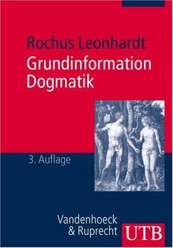 Grundinformation Dogmatik. Ein Lehr- und Arbeitsbuch für das Studium der Theologie