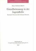 Einzelbetreuung in der Jugendhilfe. Konzepte, Prozesse und wirksame Faktoren