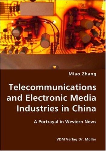 Telecommunications and Electronic Media Industries in China- A Portrayal in Western News
