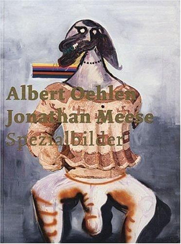Albert Oehlen, Jonathan Meese: Spezialbilder