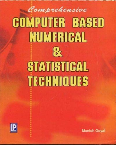 Computer Based Numerical and Statistical Techniques
