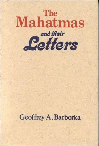 The Mahatmas and Their Letters