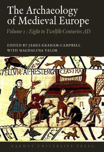 The Archaeology of Medieval Europe