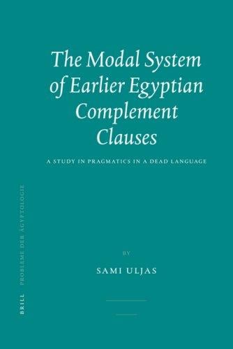 The Modal System of Earlier Egyptian Complement Clauses (Probleme Der Agyptologie)