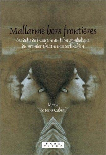 Mallarmé hors frontières. des défis de l'Oeuvre au filon symbolique du premier théâtre maeterlinckien.