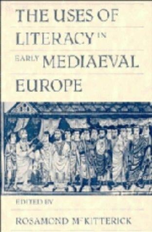 The Uses of literacy in early mediaeval Europe