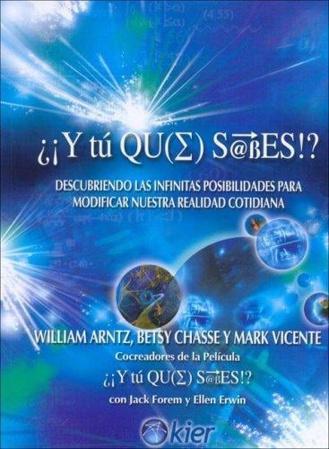 Y Tu Que Sabes!?/ What the Bleep Do You We Know?