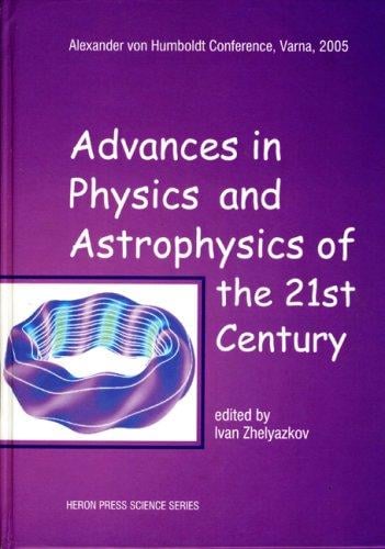 Advances in Physics & Astrophysics of the 21st Century (Heron Press Science)
