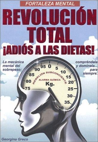 Revolución Total ¡Adiós a las Dietas! (Goodbye to Diets)
