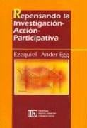 Repensando La Investigacion-Accion Participativa