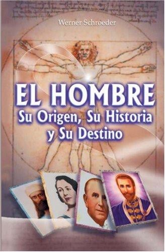 El hombre, su origen, su historia y su destino