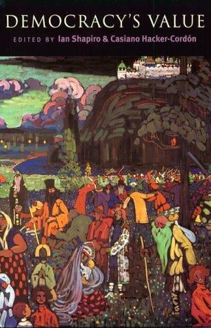 Democracy's Values (Contemporary Political Theory)