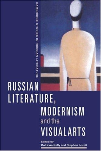 Russian Literature, Modernism and the Visual Arts (Cambridge Studies in Russian Literature)