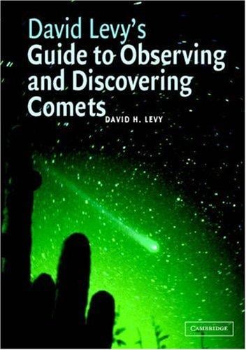 David Levy's Guide to Observing and Discovering Comets