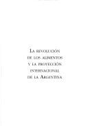 La Revolucion de los Alimentos y la Proyeccion Internacional de la Argentina (Colección la Argentina Que Viene)