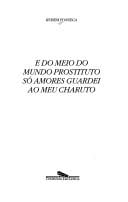 E do meio do mundo prostituto só amores guardei ao meu charuto