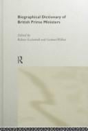 Biographical dictionary of British prime ministers