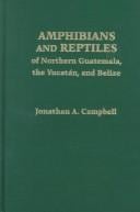 Amphibians and reptiles of northern Guatemala, the Yucatán, and Belize
