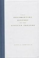 A documentary history of the African Theatre
