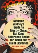 Madame Audrey's guide to mostly cheap but good reference books for small and rural libraries