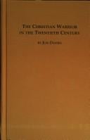 The Christian warrior in the twentieth century