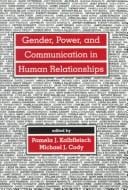Gender, Power, and Communication in Human Relationships (Routledge Communication Series)