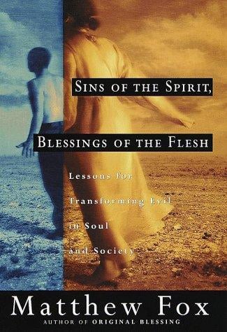 Sins of the spirit, blessings of the flesh