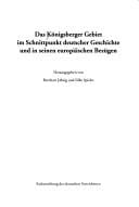 Das Königsberger Gebiet im Schnittpunkt deutscher Geschichte und in seinen europäischen Bezügen