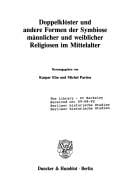 Doppelklöster und andere Formen der Symbiose männlicher und weiblicher Religiosen im Mittelalter