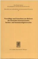 Vorschläge und Gutachten zur Reform des deutschen internationalen Sachen- und Immaterialgüterrechts