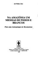 Na amazônia um messias de índios e brancos