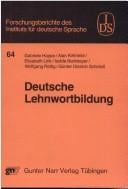 Deutsche Lehnwortbildung: Beiträge zur Erforschung der Wortbildung mit entlehnten WB-Einheiten im Deutschen (Forschungsberichte des Instituts für Deutsche Sprache Mannheim) (German Edition)