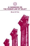 A casebook on the Roman law of delict
