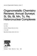Organometallic chemistry reviews. Annual surveys, Si, Sb, Bi, MnTc, Re, heteronuclear complexes