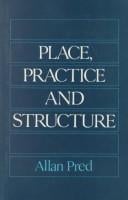 Place, practice, andstructure