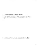 A guide to the collections, Smith College Museum of Art