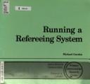 Running a refereeing system, with a chapter on the computer-assisted administration of a refereeing system