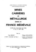 Mines, carrières et métallurgie dans la France médiévale