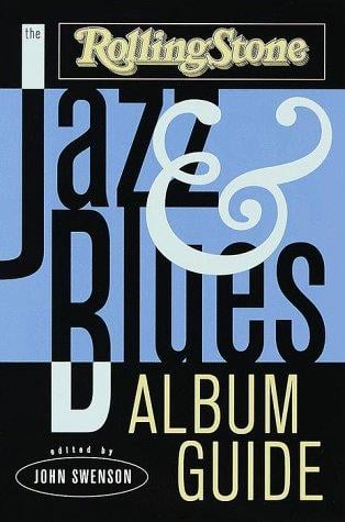 The Rolling Stone jazz & blues album guide / edited by John Swenson