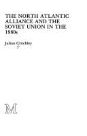 The North Atlantic Alliance and the Soviet Union in the 1980s