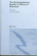 The RoutledgeFalmer Reader in the History of Education (RoutledgeFalmer Readers in Education)