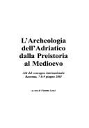 L'archeologia dell'Adriatico dalla preistoria al Medioevo