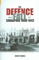 The defence and fall of Singapore 1940-1942