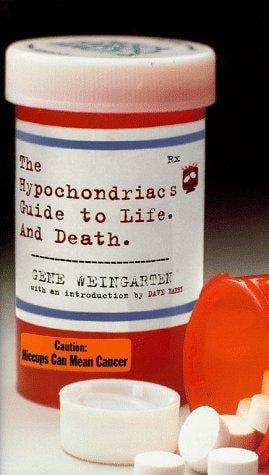 The hypochondriac's guide to life and death