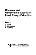 Chemical and geochemical aspects of fossil energy extraction