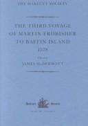 The third voyage of Martin Frobisher to Baffin Island, 1578