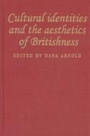 CULTURAL IDENTITIES AND THE AESTHETICS OF BRITISHNESS; ED. BY DANA ARNOLD
