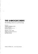 The Aminoglycosides, microbiology, clinical use, and toxicology