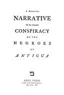 A Genuine narrative of the intended conspiracy of the Negroes at Antigua